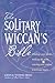 The Solitary Wiccan's Bible