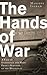 The Hands of War: A Tale of Endurance and Hope, from a Survivor of the Holocaust