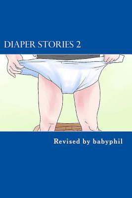 Diaper Stories: A Compendium of Short Stories, A Novelette and FAQ about AB/DL Diapering (Volume 1)