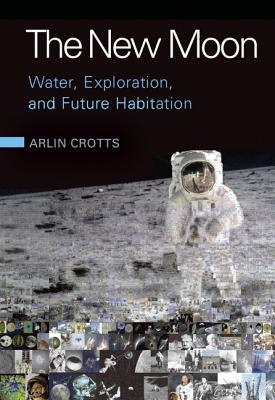 New Moon Water Exploration and Future Habitation, The (Hardcover)