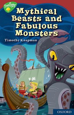 Mythical Beasts And Fabulous Monsters (Oxford Reading Tree: Stage 15: Tree Tops Myths And Legends)