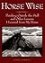 Horse Wise: Thinking Outside the Stall and Other Lessons I Learned from My Horse