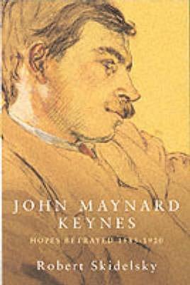 John Maynard Keynes, Vol. 1: Hopes Betrayed, 1883-1920
