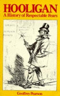 Hooligan: A history of respectable fears (Paperback)
