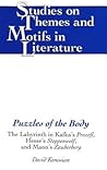 Puzzles of the Body: The Labyrinth in Kafka's "Prozeß, Hesse's "Steppenwolf, and Mann's "Zauberberg (Studies on Themes and Motifs in Literature)