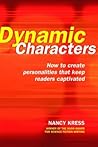 Dynamic Characters: How to Create Personalities That Keep Readers Captivated Dynamic Characters: How to Create Personalities That Keep Readers Captivated