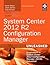 System Center 2012 R2 Configuration Manager Unleashed by Kerrie Meyler
