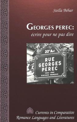 Georges Perec: (Currents in Comparative Romance Languages and Literatures) (French Edition)