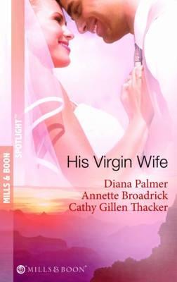 His Virgin Wife (Mills & Boon Spotlight)