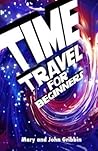 Time Travel for Beginners by Mary Gribbin