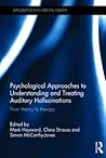 Psychological Approaches to Understanding and Treating Auditory Hallucinations: From theory to therapy (Explorations in Mental Health)
