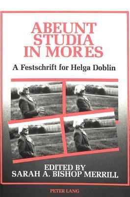 Abeunt Studia in Mores: A Festschrift for Helga Doblin on Philosophies of Education, and Personal Learning or Teaching in the Humanities and Moral Sciences