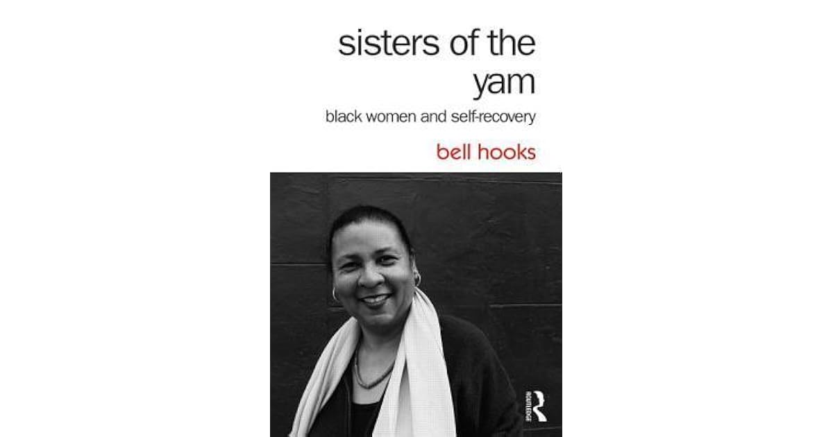 Sisters of the Yam Black Women and SelfRecovery by bell hooks