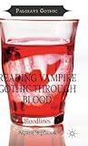 Reading Vampire Gothic Through Blood: Bloodlines (Palgrave Gothic)