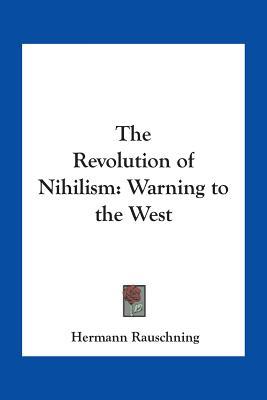 The Revolution of Nihilism: Warning to the West