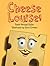 Cheese Louise! by David Michael Slater