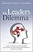 The Leader's Dilemma: How to Build an Empowered and Adaptive Organization Without Losing Control