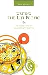 Writing the Life Poetic by Sage Cohen