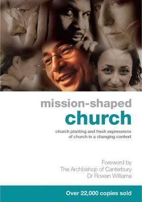 Mission-Shaped Church: Church Planting and Fresh Expressions of Church in a Changing Context (Paperback)