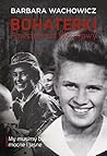 Bohaterki Powstańczej Warszawy by Barbara Wachowicz