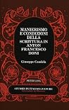 Manierismo e condizioni della scrittura in Anton Francesco Doni (Studies in Italian Culture) (Italian Edition) Manierismo e condizioni della scrittura in Anton Francesco Doni (Studies in Italian Culture) (Italian Edition)