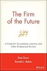 The Firm of the Future: A Guide for Accountants, Lawyers, and Other Professional Services