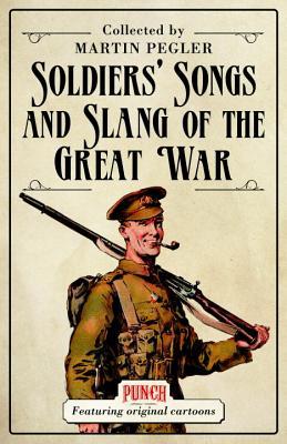Soldiers’ Songs and Slang of the Great War (Paperback)