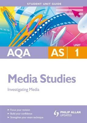Investigating Media: Aqa As Media Studies Unit 1 Student Guide