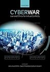 Cyber War: Law and Ethics for Virtual Conflicts (Ethics, National Security, and the Rule of Law)