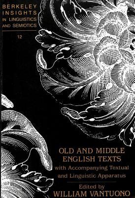Old and Middle English Texts with Accompanying Textual and Linguistic Apparatus (Berkeley Insights in Linguistics and Semiotics)