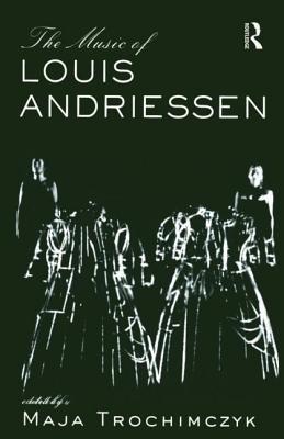 The Music of Louis Andriessen (Hardcover)