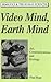 Video Mind, Earth Mind: Art...