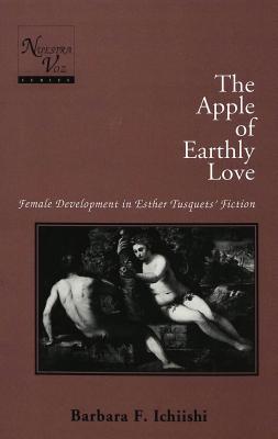 The Apple of Earthly Love: Female Development in Esther Tusquets' Fiction (Nuestra Voz)