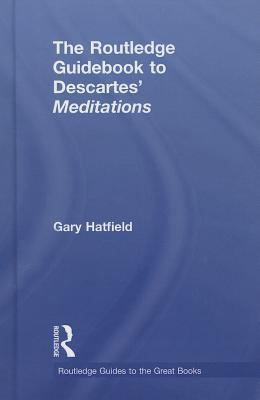 The Routledge Guidebook to Descartes' Meditations (The Routledge Guides to the Great Books)