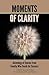 Moments of Clarity: Antholo...