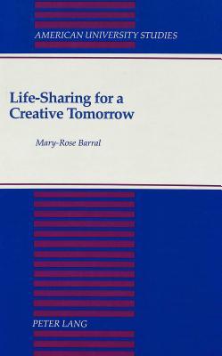 Life-Sharing for a Creative Tomorrow (American University Studies)