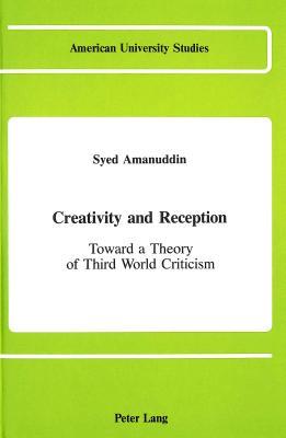 Creativity and Reception: Toward a Theory of Third World Criticism (American University Studies)