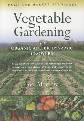 Vegetable Gardening for Organic and Biodynamic Growers: Home and Market Gardeners (Paperback)