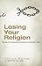 Losing Your Religion: Moving from Superficial Routine to Authentic Faith