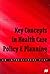 Key Concepts in Healthcare Policy and Planning: An Introductory Text