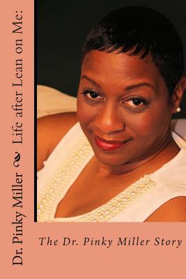 Life after Lean on Me - The Dr. Pinky Miller Story (Volume 1)