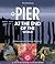 The Pier at the End of the World by Paul Erickson