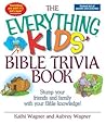 The Everything Kids Bible Trivia Book: Stump Your Friends and Family With Your Bible Knowledge (Everything® Kids Series)