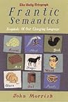 Frantic Semantics : Snapshots of Our Changing Language Frantic Semantics : Snapshots of Our Changing Language
