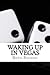 Waking up in Vegas