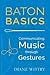 Baton Basics: Communicating...