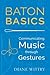 Baton Basics: Communicating Music through Gestures