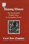 Unsung Women: The Anonymous Female Voice in Troubadour Poetry (Studies in the Humanities)