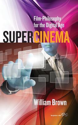 Supercinema: Film-Philosophy for the Digital Age
