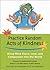 Practice Random Acts of Kindness: Bring More Peace, Love, and Compassion Into the World